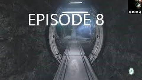 SOMA part 8 PROXY MONSTER gameplay/commentary/playthrough/walkthrough