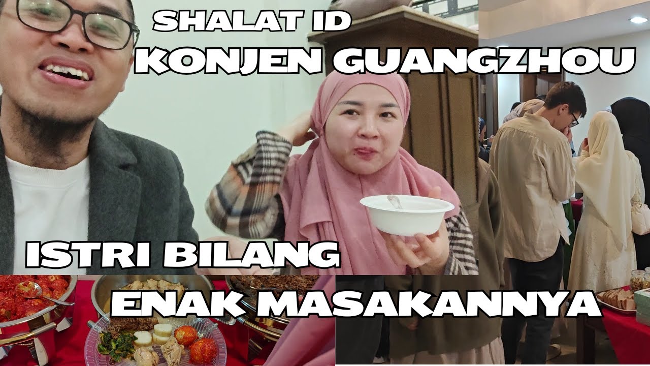 Sama Istri ke Guangzhou, Shalat ID dan Rasain Masakan Indonesia
