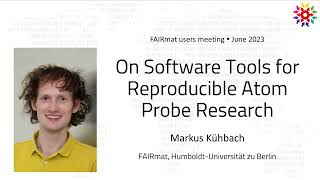 Markus Kühbach: On Software Tools for Reproducible Atom Probe Research