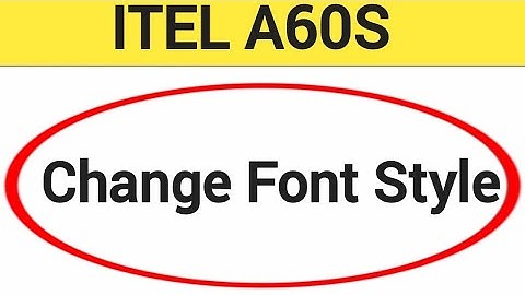 How to change font style, Itel A60s me font style change kaise karen