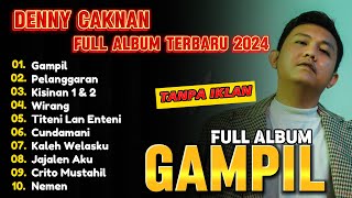 DENNY CAKNAN FULL ALBUM TERBARU 2024 - GAMPIL - PELANGGARAN | TANPA IKLAN