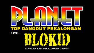 LEVE PLANET TOP DANGDUT | HALAL BIHALAL KELUARGA BESAR 'BLOKID' SIWALAN KAB. PEKALONGAN 2026 M.