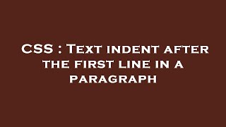 CSS : Text indent after the first line in a paragraph