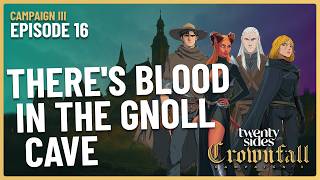 Twenty Sides: A DnD Podcast - C3 - Ep16: There's Blood in the Gnoll Cave