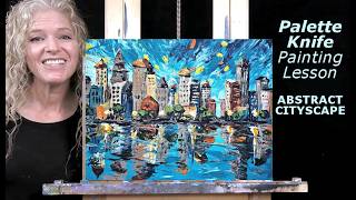 ABSTRACT CITYSCAPE - Learn How to Paint with a Palette Knife - Easy Beginner Abstract Urban Painting