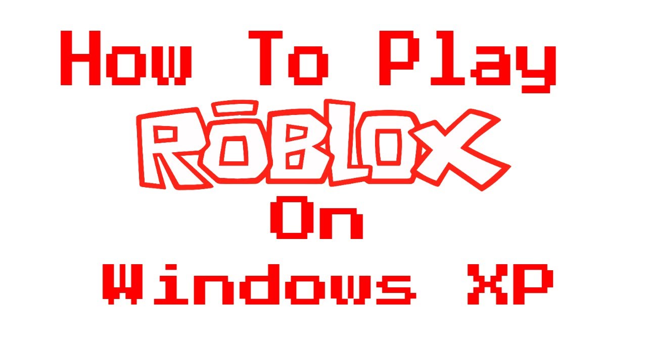 How To Play Roblox on Windows XP 2023 