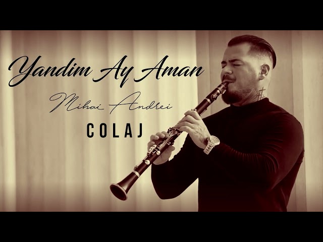 Mihai Andrei - Yandim Ay Aman | COLAJ 2022 class=