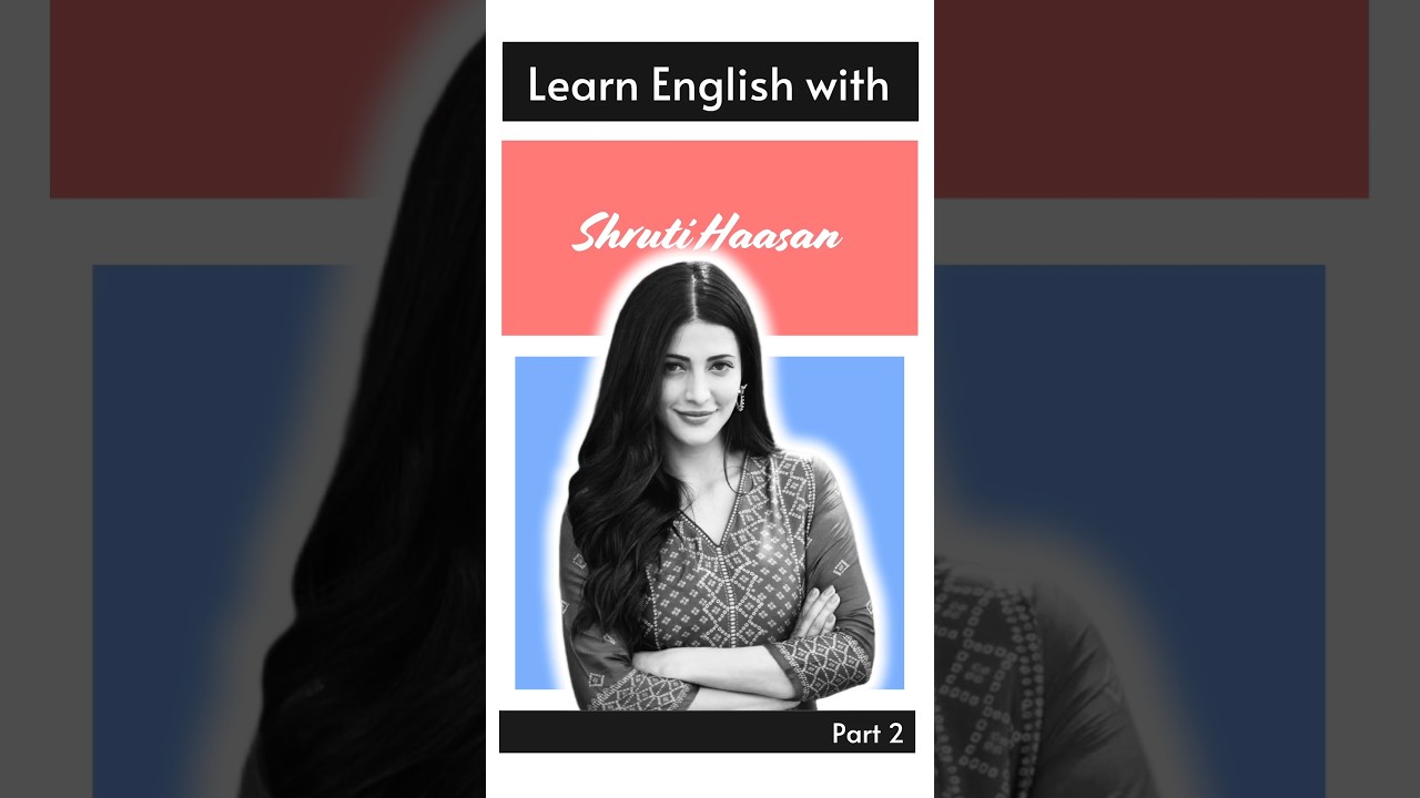 Learn English with Shruti Hassan 