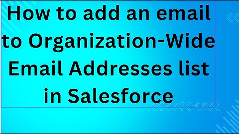 How to add an email to Organization-Wide Email Addresses list in Salesforce