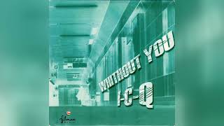 I-C-Q - Without You (Radio Mix) [Without You]