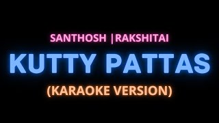 KUTTY PATTAS (KARAOKE VERSION)