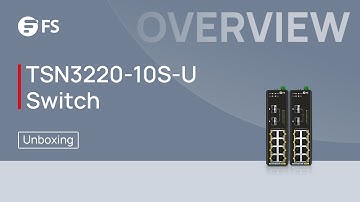 Unboxing the TSN3220-10S-U Switch | FS