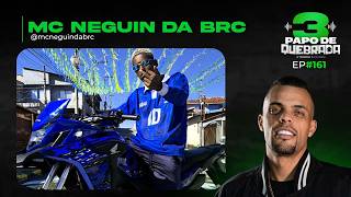 MC NEGUIN DA BRC - PAPO DE QUEBRADA #PDQ162