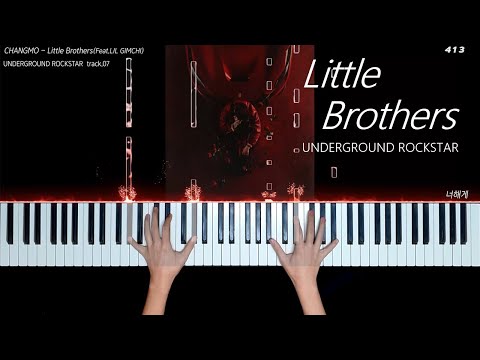 CHANGMO - Little Brothers piano cover (UNDERGROUND ROCKSTAR)