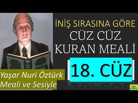 18. Cüz | İniş Sırasına Göre Cüz Cüz Yaşar Nuri Öztürk Kuran Meali Dinletisi