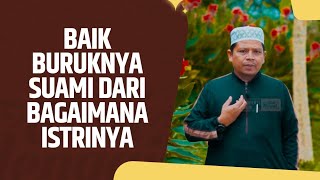Baik Buruknya Suami Dari Bagaimana Istrinya - Ustadz Musthofa Al-Buthony