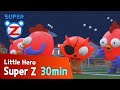 [Super Z] Little Hero Super Z Episode l Funny episode 18 l 30min Play