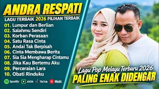ANDRA RESPATI FULL ALBUM TERBARU 2026 🎵LUMPUR DAN BERLIAN - SALAHMU SENDIRI LAGU POP MELAYU TERBARU