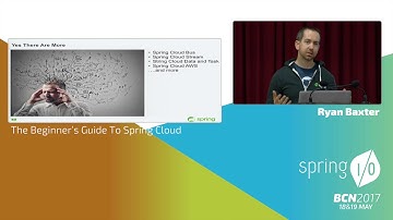 The Beginner’s Guide To Spring Cloud - Ryan Baxter @ Spring I/O 2017