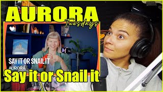 AURORA - Say it or Snail it Deezer | Reaction