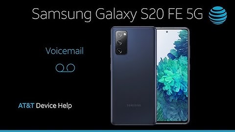 Learn How to use Voicemail on Your Samsung Galaxy S20 FE 5G | AT&T Wireless