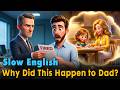 Why Did This Happen to Dad? | Easy English Listening Practice Story (A1-A2 Level)