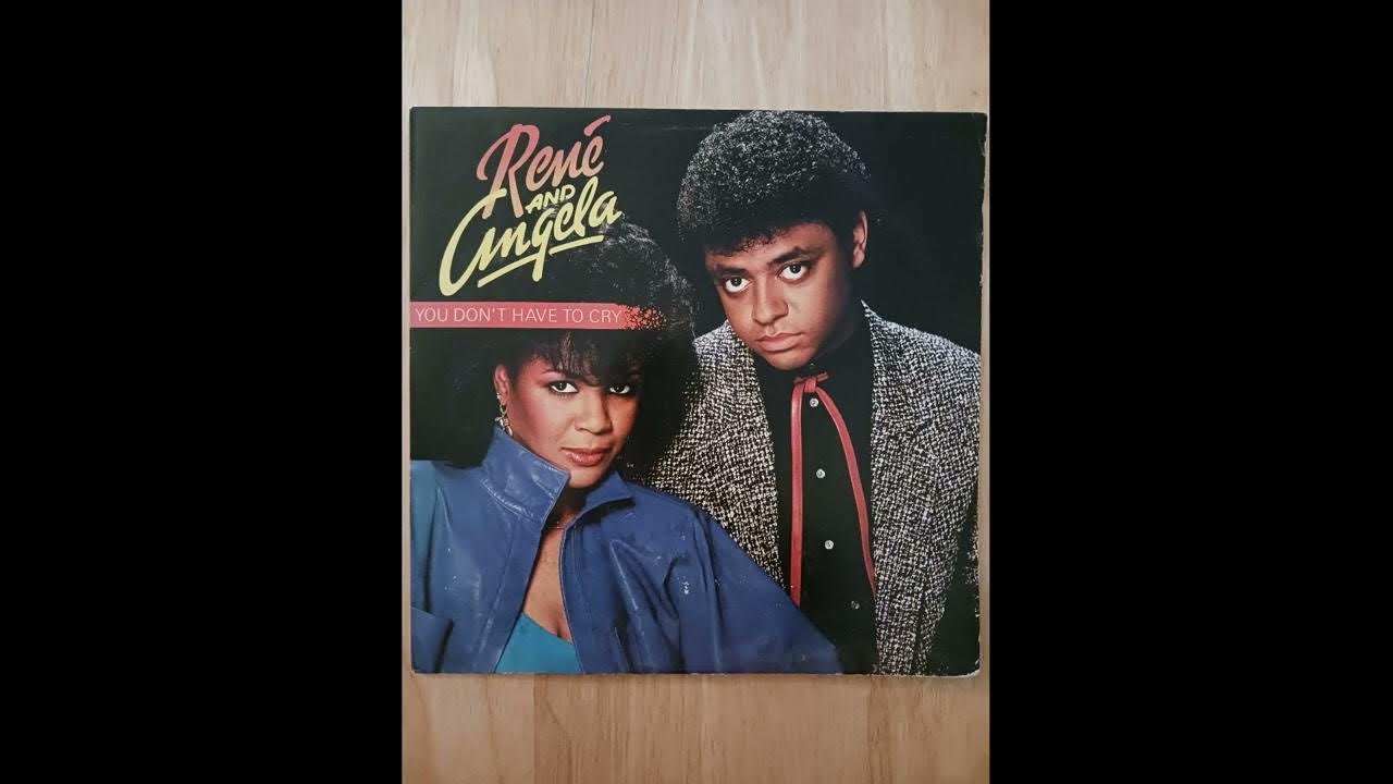 Rene And Angela You Don T Have To Cry Rene And Angela You Don't Have To Cry 12inch Maxi Single Version SideA