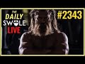 🔴 Daily Swole #2343 - Papa Swolio Goes Nuclear