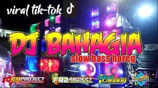 DJ BAHAGIA STYLE 69 PROJECT VIRAL TIK TOK/ SETIAP YANG KU LAKUKAN UNTUK DIRIMU