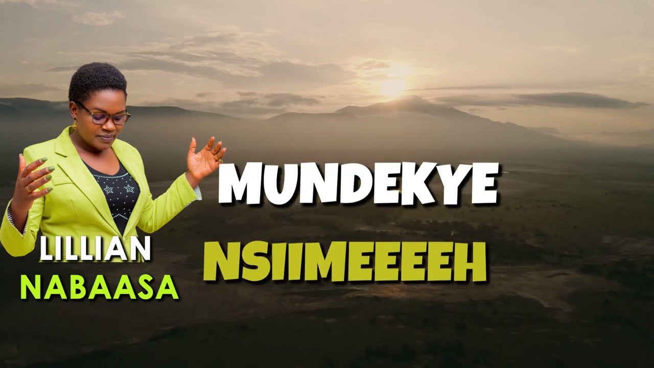 Mundekye Nsiime  by Lillian Nabaasa (Latest Gospel Song 2024)