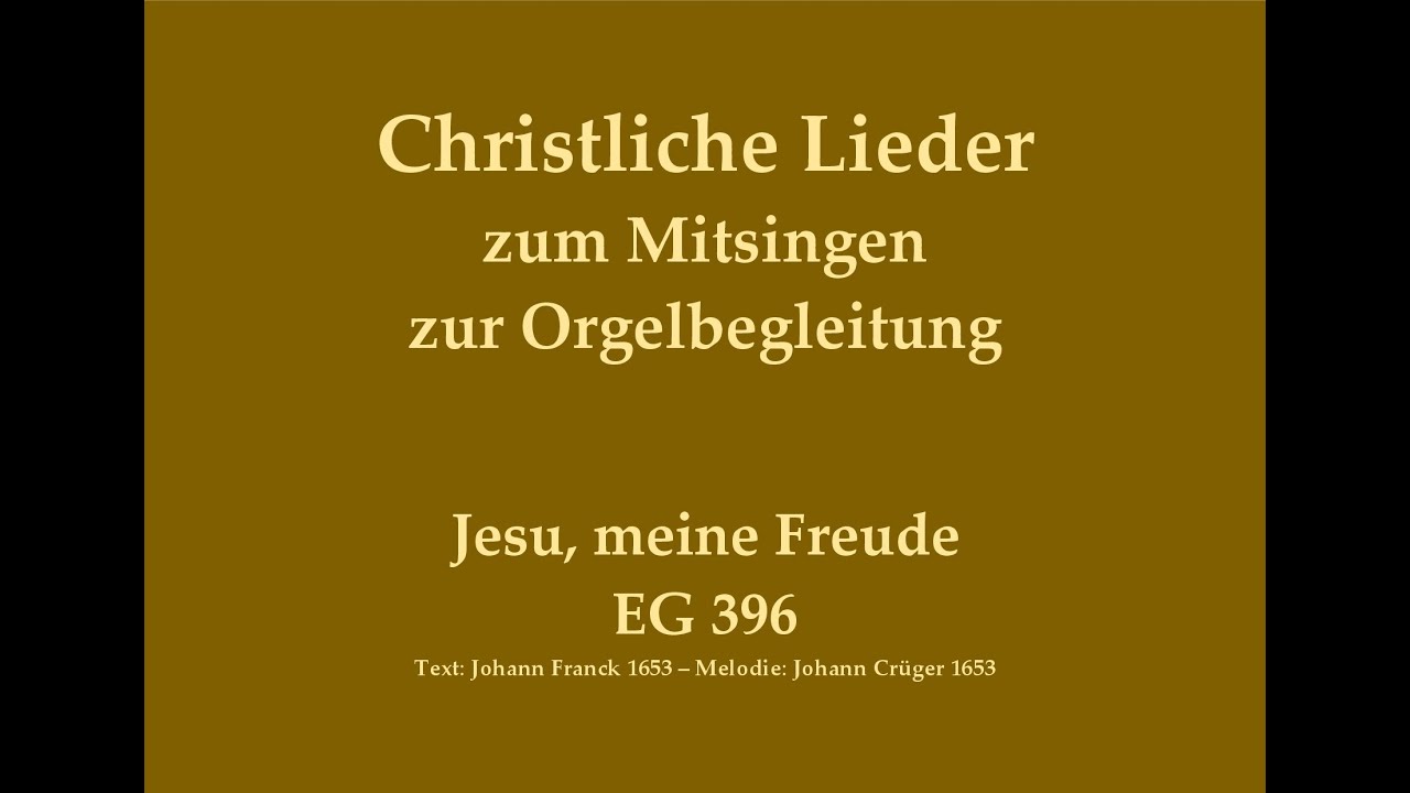 Jesu, meine Freude EG 396 Christliches Lied zum Mitsingen mit Orgelbegleitung