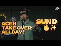 SUN D | ACEH TAKE OVER ALLDAY !!🔥🔥✨