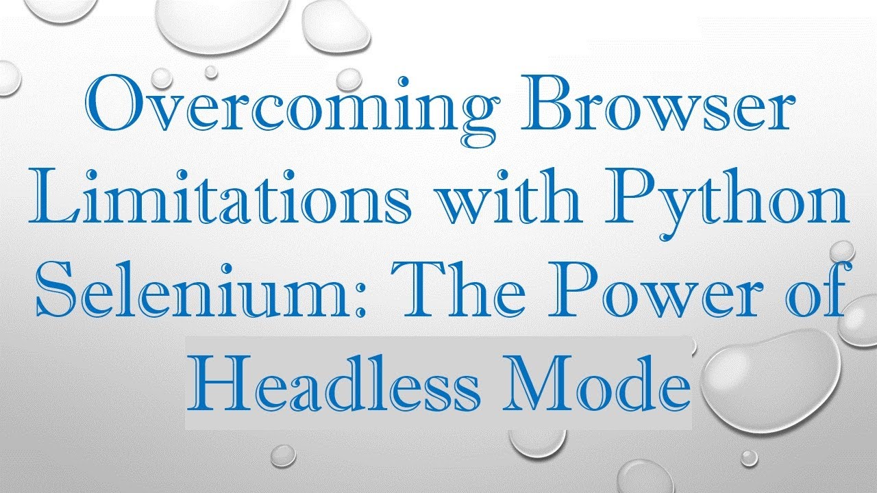Overcoming Browser Limitations with Python Selenium: The Power of Headless Mode