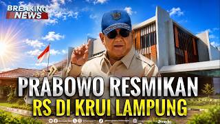 🔴BREAKING NEWS - Presiden Prabowo Resmikan RSUD KH. Muhammad Thohir di Krui Lampung