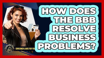 How Does The BBB Resolve Business Problems?