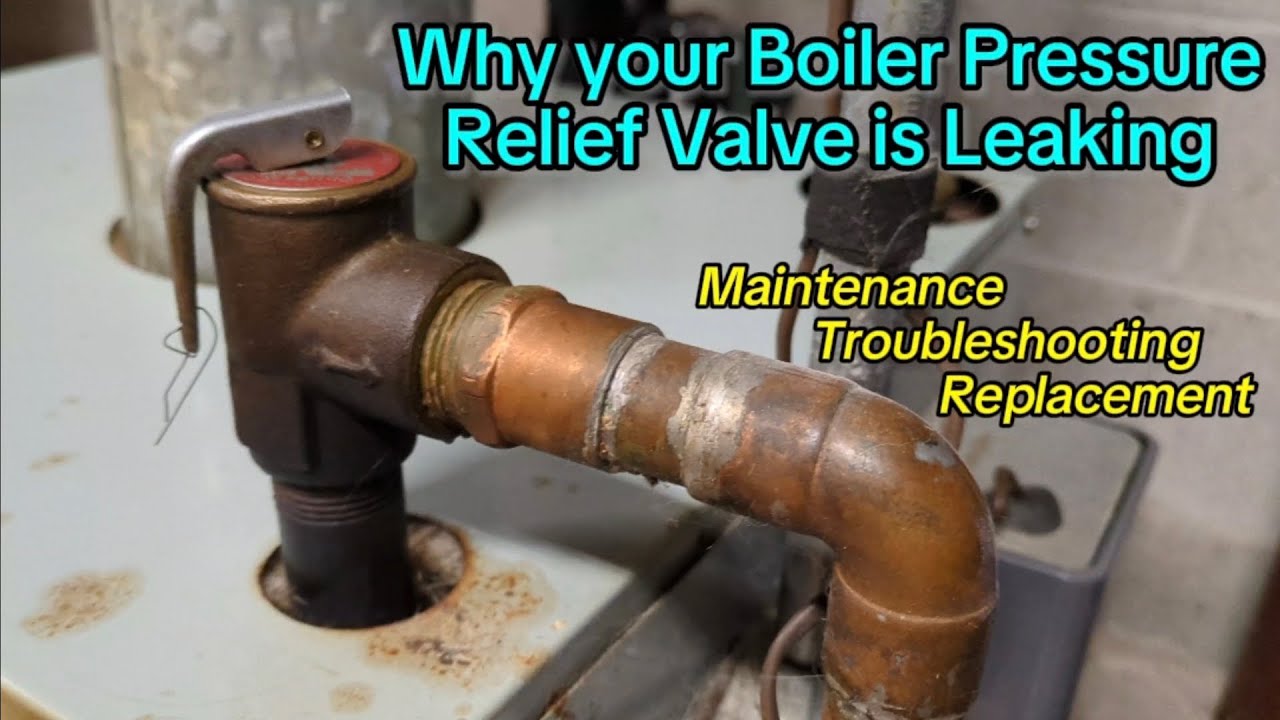 Why Your Boiler Pressure Relief Valve (PRV) is Leaking / Dripping ...