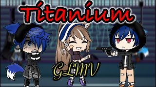 Titanium ll GLMV ll Gacha Life ll Gacha Shadowstorm UwU ll David Guetta and Sia