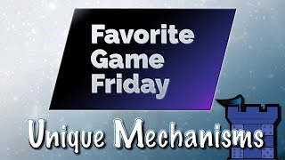 Favorite Game Friday: Unique Mechanisms