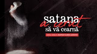 3 IULIE 2022 | Satan a cerut să vă cearnă - Florin Ianovici
