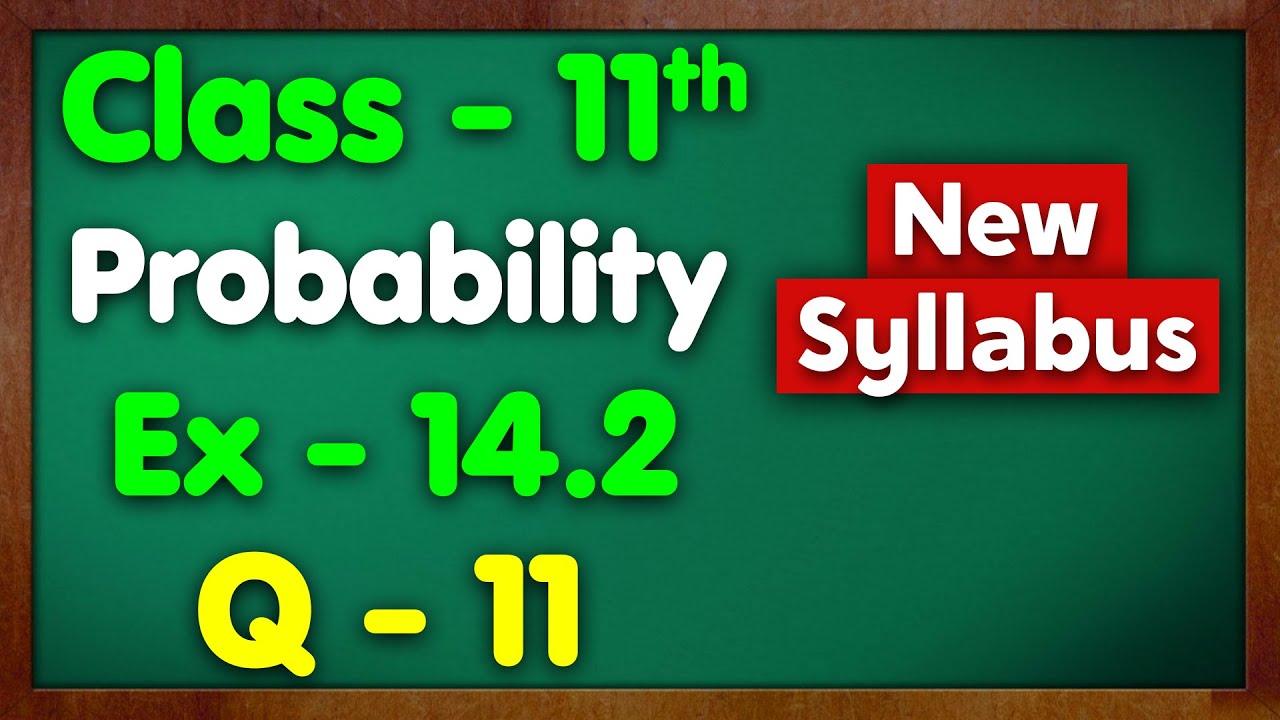 Class 11 Ex 14.2 Q11 Probability New NCERT Green Board Chapter 14 Exercise 14.2 Maths Mansi mam