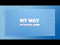 Rachel Levin- My Way (Official Lyric Video)