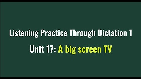 Listening Practice Through Dictation 1-for beginners- Unit 17: A big screen TV-Simple English #17