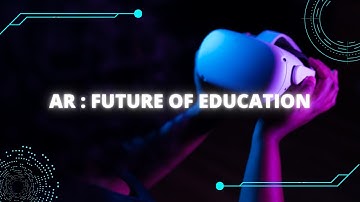 VR and AR: The Future of Education