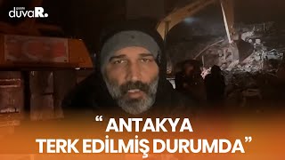 Barış Atay Antakyadan Son Durumu Anlattı Terk Edilmiş Durumda