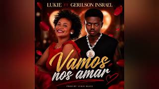 Lukie ft Gerilson Insrael  - Vamos nos amar  [ 2026 ] Official Music 