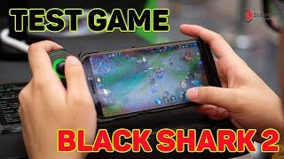 Test Game trên Black Shark 2: CÂN CẢ THẾ GIỚI GAME MOBILE hiện nay