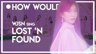 [How Would] WJSN sing: Lost n Found - Lovelyz | Line Distribution