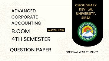 ADVANCED CORPORATE ACCOUNTING । BCOM 4TH SEMESTER । CDLU । 2021। M M PG COLLEGE FATEHABAD । QUEST ।