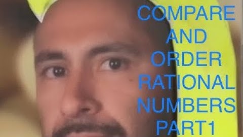 COMPARE AND ORDER RATIONAL NUMBERS PART 1