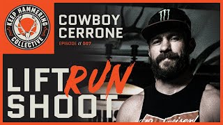 Lift, Run, Shoot | Cowboy Cerrone | 007
